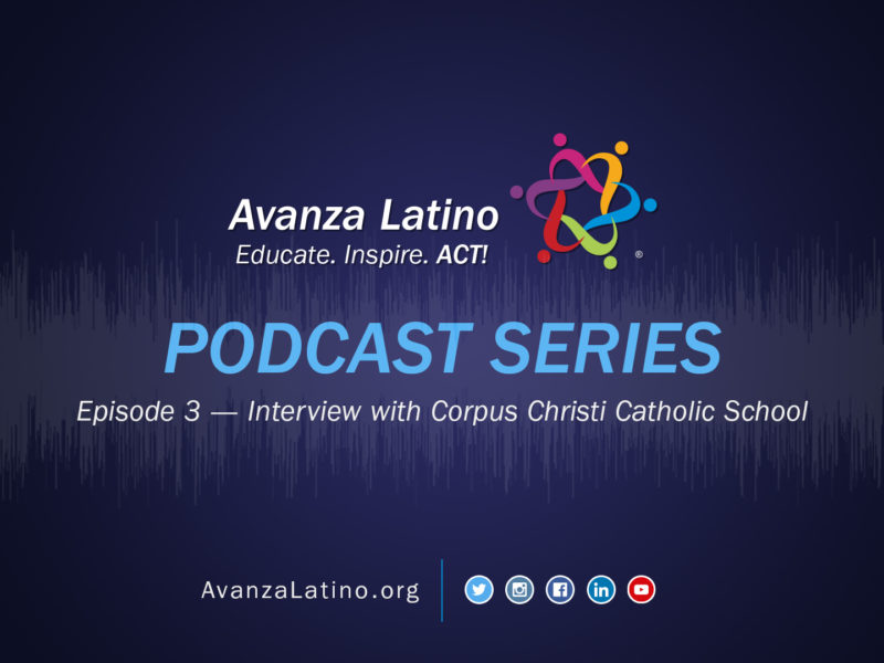 Avanza Latino Podcast: Interview with Corpus Christi Catholic School Principal and Teachers