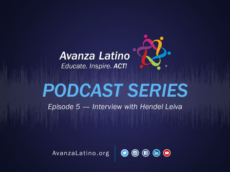 Avanza Latino Podcast: Interview with Mentor, Podcast Host and Podcast Producer, Hendel Leiva